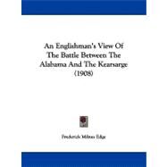 An Englishman's View Of The Battle Between The Alabama And The Kearsarge by Edge, Frederick Milnes, 9780548617632