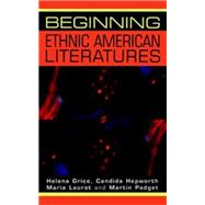 Beginning Ethnic American Literatures by Grice, Helena; Hepworth, Candida; Lauret, Maria; Padget, Martin, 9780719057632