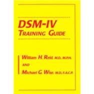 Dsm-IV Training Guide by Reid, William H.; Wise, Michael G., 9780876307632