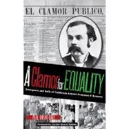 A Clamor for Equality: Emergence and Exile of Californio Activist Francisco P. Ramirez by Gray, Paul Bryan; Bakken, Gordon Morris, 9780896727632