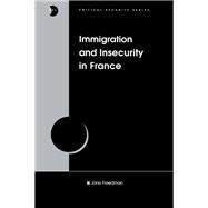 Immigration and Insecurity in France by Freedman,Jane, 9781138277632