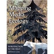 Mapping Media Ecology by Cali, Dennis D., 9781433127632