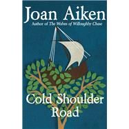 Cold Shoulder Road by Aiken, Joan, 9781504027632