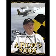 A Pilots Story by Gaston, John L.; Gaston, Leonard, 9781515227632