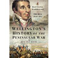 Wellington's History of the Peninsular War by Reid, Stuart, 9781526737632