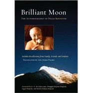 Brilliant Moon The Autobiography of Dilgo Khyentse by Khyentse, Dilgo; Dalai Lama; Rinpoche, Sogyal; Khyentse, Dzongsar; Palmo, Ani Jinba, 9781590307632