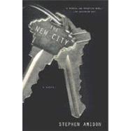 The New City A Novel by AMIDON, STEPHEN, 9780385497633