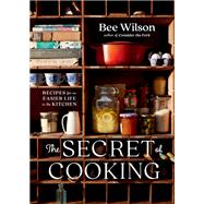 The Secret of Cooking Recipes for an Easier Life in the Kitchen by Wilson, Bee, 9780393867633