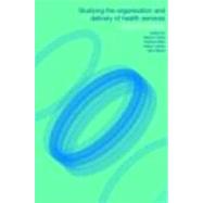 Studying the Organisation and Delivery of Health Services by Allen; Pauline, 9780415257633