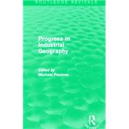 Progress in Industrial Geography (Routledge Revivals) by Pacione; Michael, 9780415707633
