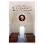 In The Hands Of A Good Providence by Thompson, Mary V., 9780813927633