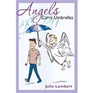 Angels Carry Umbrellas by Lambert, Julie; Young, Gary, 9781439227633