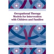 Occupational Therapy Models for Intervention With Children And Families by Dunbar, Sandra Barker, 9781556427633