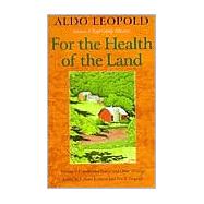 For the Health of the Land by Leopold, Aldo; Callicott, J. Baird; Freyfogle, Eric T., 9781559637633