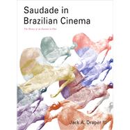 Saudade in Brazilian Cinema by Draper, Jack A., III, 9781783207633