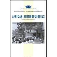 African Anthropologies History, Critique and Practice by Ntarangwi, Mwenda; Mills, David; Babiker, Mustafa, 9781842777633