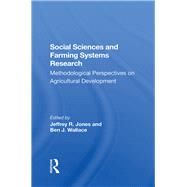 Social Sciences And Farming Systems Research by Jones, Jeffrey R.; Wallace, Ben J.; Booth, Robert; Rhoades, Robert E., 9780367287634
