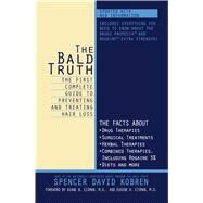 The Bald Truth The First Complete Guide to Preventing and Treating Hair Loss by Kobren, Spencer David, 9780671047634