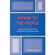 Power to the People Social Choice and the Populist/Progressive Ideal by Berens, Charlyne, 9780761827634