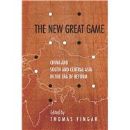 The New Great Game by Fingar, Thomas, 9780804797634