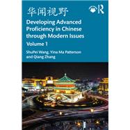 ???? Developing Advanced Proficiency in Chinese through Modern Issues Volume I by ShuPei Wang; Yina Ma Patterson; Qiang Zhang, 9781032847634