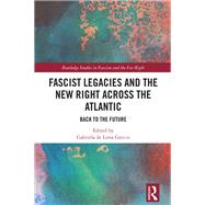 Fascist Legacies and the New Right Across the Atlantic by Gabriela de Lima Grecco, 9781040767634