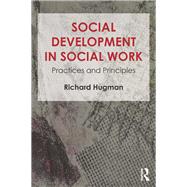 Social Development in Social Work: Practices and Principles by Hugman; Richard, 9781138017634
