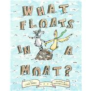 What Floats in a Moat? by Berry, Lynne; Cordell, Matthew, 9781416997634