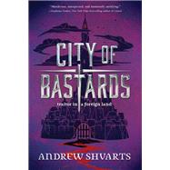 City of Bastards by Shvarts, Andrew, 9781484767634