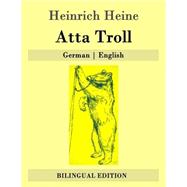 Atta Troll by Heine, Heinrich; Scheffauer, Hermann Georg, 9781507837634