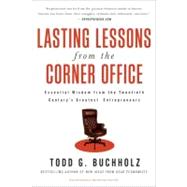 Lasting Lessons from the Corner Office by Buchholz, Todd G., 9780061197635