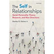 The Self in Relationships Social-Personality Theory, Research, and New Directions by Gaines, Stanley, 9780197687635