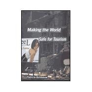 Making the World Safe for Tourism by Patricia Goldstone, 9780300087635