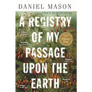 A Registry of My Passage upon the Earth Stories by Mason, Daniel, 9780316477635