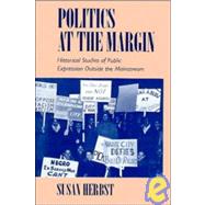 Politics at the Margin by Herbst, Susan, 9780521477635