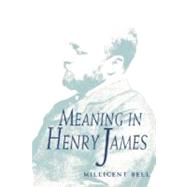 Meaning in Henry James by Bell, Millicent, 9780674557635