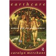 Earthcare: Women and the Environment by Merchant,Carolyn, 9781138177635