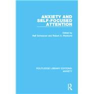 Anxiety and Self-Focused Attention by Schwarzer; Ralf, 9781138937635