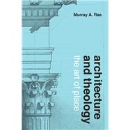 Architecture and Theology by Rae, Murray A., 9781481307635