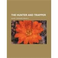 The Hunter and Trapper by Thrasher, Halsey, 9780217087636