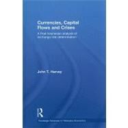 Currencies, Capital Flows and Crises: A post Keynesian analysis of exchange rate determination by Harvey; John T., 9780415777636