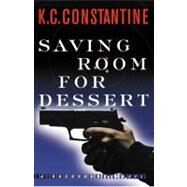 Saving Room for Dessert by Constantine, K. C., 9780892967636