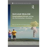 Nuclear Realism: Global political thought during the thermonuclear revolution by Van Munster; Rens, 9781138477636