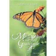 Meditations on Gratitude by Taylor, Charles E., 9781499077636