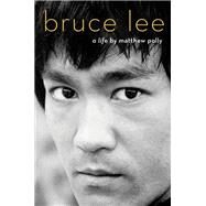 Bruce Lee A Life by Polly, Matthew, 9781501187636