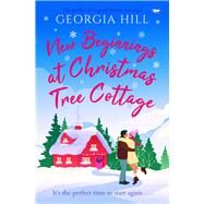 New Beginnings at Christmas Tree Cottage The perfect feel-good festive romance by Hill, Georgia, 9781504087636