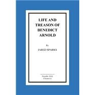 Life and Treason of Benedict Arnold by Sparks, Jared, 9781519247636