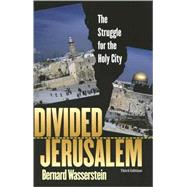 Divided Jerusalem; The Struggle for the Holy City, Third Edition by Bernard Wasserstein, 9780300137637