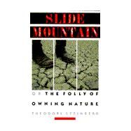 Slide Mountain or the Folly of Owning Nature by Steinberg, Theodore, 9780520087637