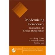 Modernizing Democracy: Innovations in Citizen Participation: Innovations in Citizen Participation by Buss,Terry F., 9780765617637